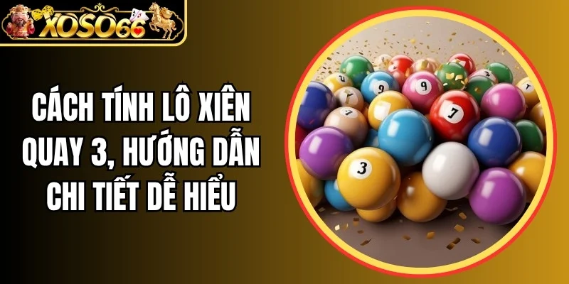Cách tính lô xiên quay 3